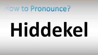 How to Pronounce Hiddekel [upl. by Tallou293]