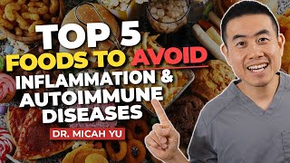 Top 5 Foods NOT to Eat For Inflammation and Autoimmune Diseases 2 BONUS Tips  Dr Micah Yu [upl. by Ahsauqal]