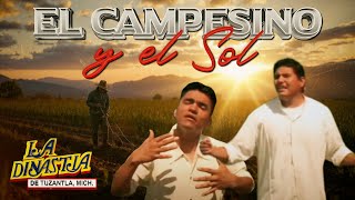 EL CAMPESINO Y EL SOL  LA DINASTIA DE TUZANTLA Video Oficial [upl. by Eenitsed]