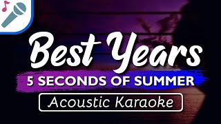 5SOS  Best Years  Karaoke Instrumental Acoustic 5 Seconds Of Summer [upl. by Nosaes]