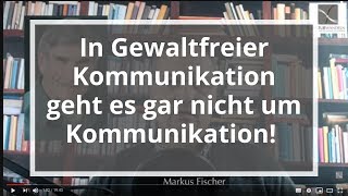 🤔 In Gewaltfreier Kommunikation geht es gar nicht um Kommunikation [upl. by Isadora]