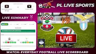 Southampton vs Lazio Club Friendly 2024 Football LIVE SCORE PLLS 521 [upl. by Nylorahs]