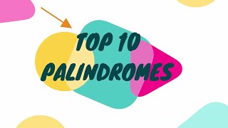 Top 10 Palindromes [upl. by Inail748]