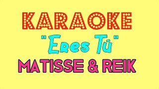 Matisse Reik  Eres tú KARAOKE [upl. by Cathee]