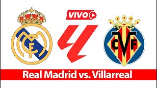 REAL MADRID vs VILLARREAL EN DIRECTO  LA LIGA EA SPORTS [upl. by Gerti]