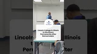 Lincoln College in Illinois to Shutdown Permanently After Ransomware Attack [upl. by Naloj]