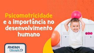 A IMPORTÂNCIA DA PSICOMOTRICIDADE PARA O DESENVOLVIMENTO DO SER HUMANO [upl. by Otreblaug]