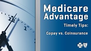 Medicare Advantage  Timely Tips Copay vs Coinsurance [upl. by Ahsatniuq]