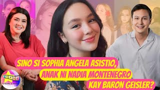 Sino si Sophia Angela Asistio Anak ni Nadia Montenegro kay Baron Geisler [upl. by Leinoto]