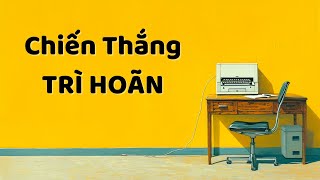 Chiến Thắng TRÌ HOÃN trong 5 phút bằng PHƯƠNG PHÁP TỈNH THỨC [upl. by Ettenahs]