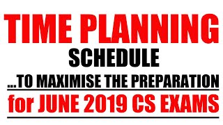 Time planning schedule  for June 2019 CS Exams [upl. by Auberon]