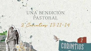 Servicio Dominical  Una Bendicion Pastoral l  2 Corintios 131114  11102024 [upl. by Salaidh]