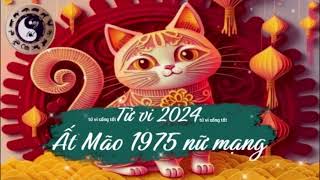 Tử vi tuổi Ất Mão 1975 nữ mạng năm 2024 [upl. by Aeirdna]