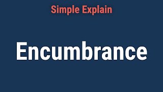 Understanding Encumbrance Definition Example and Types of Encumbrances [upl. by Stephenie]