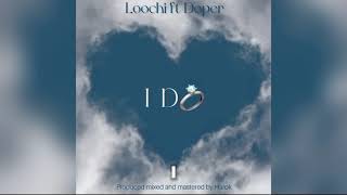 Loochi Bwalya feat Doper  I Do  Official Lyrics Video [upl. by Mandel]