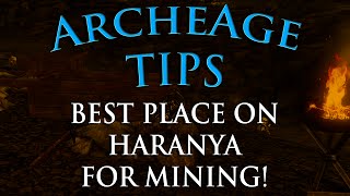 ArcheAge Tips 5  Best Haranya Place To Mine Ore and Stone [upl. by Kalasky]