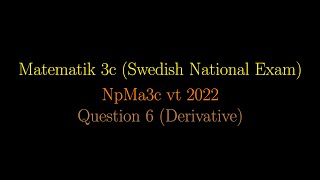 DERIVATIVE in Swedish National Exams NpMa3c vt 2022 Question 6 shorts maths mathematics [upl. by Ecined]