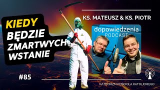 Kiedy będzie zmartwychwstanie Dopowiedzenia Katechizm Kościoła Katolickiego [upl. by Ajssatsan]