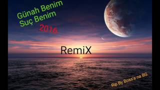 Günah Benim Suç Benim  REMIX  2016 New HIT [upl. by Nassir]