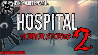 HOSPITAL HORROR STORIES 2  Tagalog Horror Stories  Pinoy Creepypasta [upl. by Winfred]