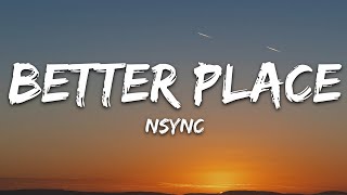 NSYNC  Better Place Lyrics [upl. by Nylirrehs]