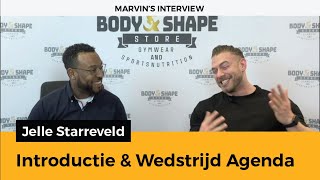 Jelle Starreveld Introductie amp Wedstrijd Agenda  Marvins Interview  Body amp Shape Store [upl. by Dickinson322]