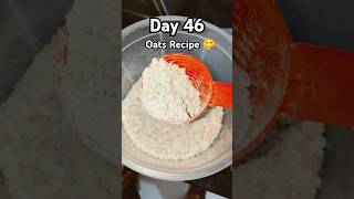 Day 46100 Oats Recipe ll trending bodybuilding minivlog viral [upl. by Ulphiah]