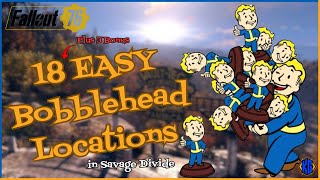 Fallout 76  18 EASY plus 3 BONUS Bobblehead Locations in the Savage Divide  2024 [upl. by Akere]