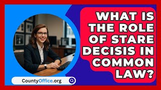 What Is the Role of Stare Decisis in Common Law  CountyOfficeorg [upl. by Tnattirb657]