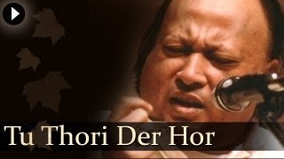 Tu Thori Der Hor  Nusrat Fateh Ali Khan  Hit Qawwali Songs [upl. by Duwalt]