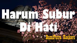 Harum Subur Di Hati  BumiPutra Rockers  Lagu Lirik [upl. by Odlareg833]