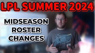 LPL Summer 2024 MidSeason Roster Changes [upl. by Fons]