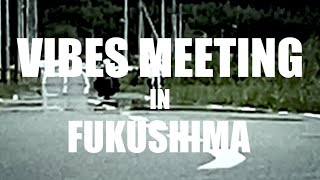 VIBES MEETING FUKUSHIMA PV [upl. by Fawn]