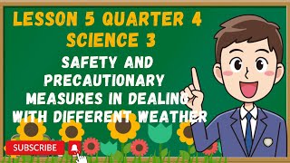 Science 3 Lesson 5 Quarter 4  Safety and Precautionary Measures in Dealing with Different Weather [upl. by Paver]