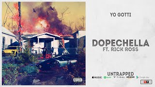 Yo Gotti  Dopechella Ft Rick Ross Untrapped [upl. by Danell28]