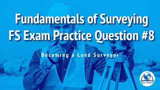 Becoming a Land Surveyor  Fundamentals of Surveying  FS Exam Practice Question 8 [upl. by Llerdnam]