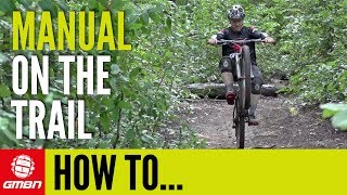 How To Manual On A Mountain Bike Trail  Mountain Bike Skills [upl. by Blaze]