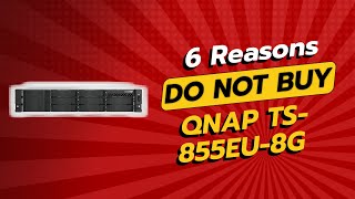 DONT BUY QNAP TS855EU8G BEFORE WATCHING THIS 🚫💸 6 Reasons [upl. by Massingill]