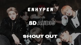 8D Audio  Lyrics ENHYPEN 엔하이픈  SHOUT OUT USE HEADPHONES🎧 [upl. by Idden]