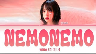 Yena Nemonemo Lyrics 최예나 quot네모네모quot 가사 [upl. by Oneida169]