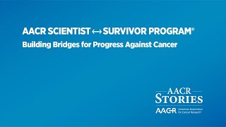 The AACR Scientist↔Survivor Program® Brings Together Cancer Researchers and Advocates [upl. by Annid]