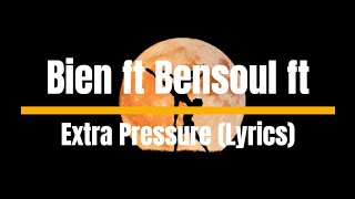 Extra Pressure ft Bien LYRICS  Bensoul [upl. by Erimahs]