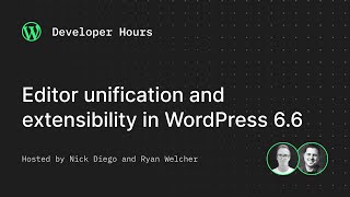 Developer Hours Editor unification and extensibility in WordPress 66 [upl. by Issirk]