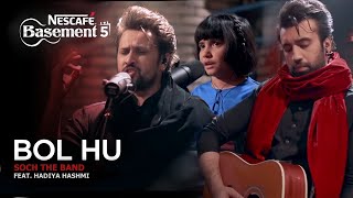 Bol Hu  Soch the Band ft Hadiya Hashmi  NESCAFÉ Basement Season 5  2019 [upl. by Nmutua]