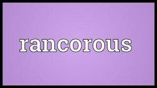 Rancorous Meaning [upl. by Chemush168]