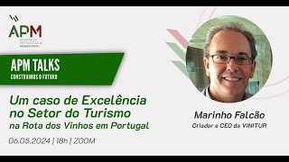 APMTALKS  Marinho Falcão  Um caso de Excelência no Setor do Turismo na Rota dos Vinhos em Portugal [upl. by Namie454]