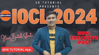 IOCL RECRUITMENT 2024  Non  Executive Post  New Batch Start SKTUTORIALs App [upl. by Osicran]