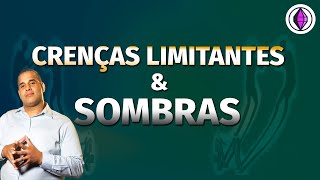 Crenças Limitantes e Sombras  Curso Completo [upl. by Kalmick]