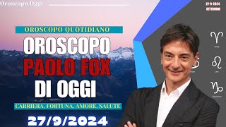 OROSCOPO DI PAOLO FOX DEL 27 SETTEMBRE 2024  COSA DICONO LE STELLE OGGI [upl. by Cal383]