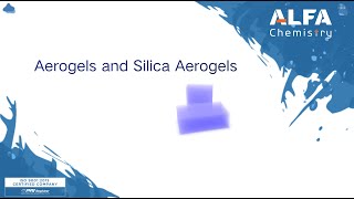 Aerogels and Silica Aerogels [upl. by Siegel]